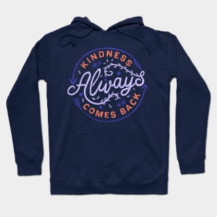 Kindness Always Comes Back Hoodie